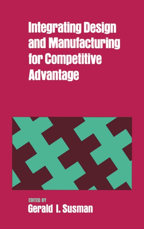 Cover image for book Integrating Design and Manufacturing for Competitive Advantage