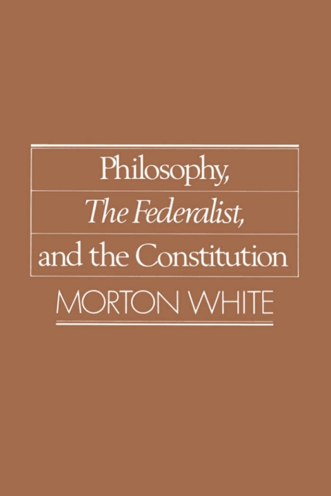 Cover image for book Philosophy, The Federalist, and the Constitution