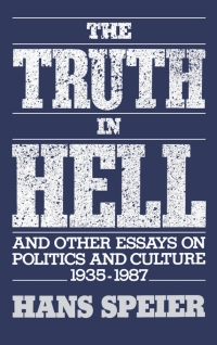 Cover image: The Truth in Hell and Other Essays on Politics and Culture, 1935-1987 9780195058758
