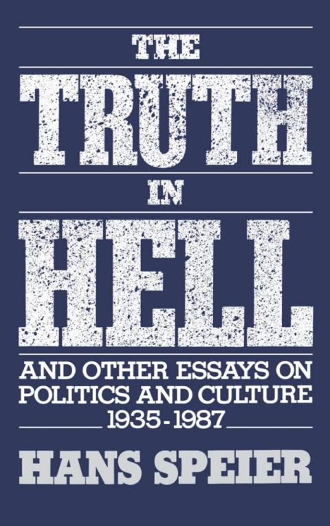 Cover image for book The Truth in Hell and Other Essays on Politics and Culture, 1935-1987