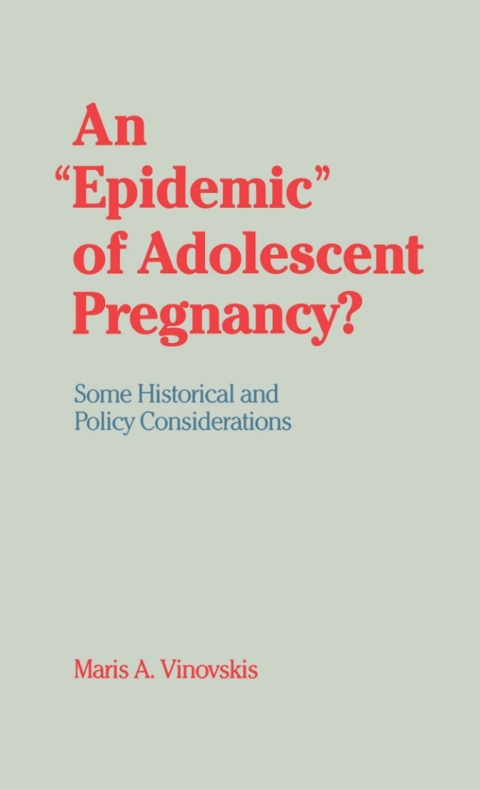 Cover image for book An "Epidemic" of Adolescent Pregnancy?