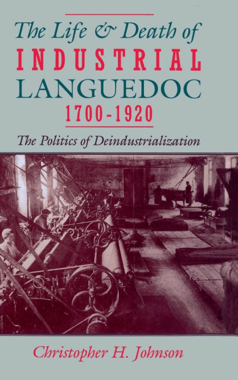Cover image for book The Life and Death of Industrial Languedoc, 1700-1920