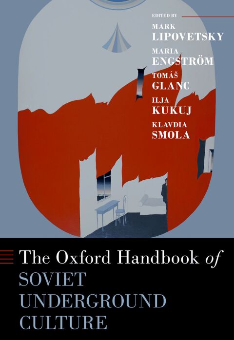 Cover image for book The Oxford Handbook of Soviet Underground Culture
