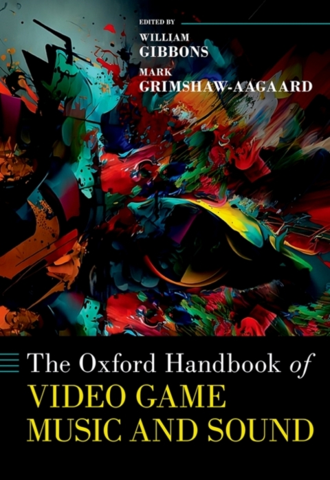 Cover image for book The Oxford Handbook of Video Game Music and Sound