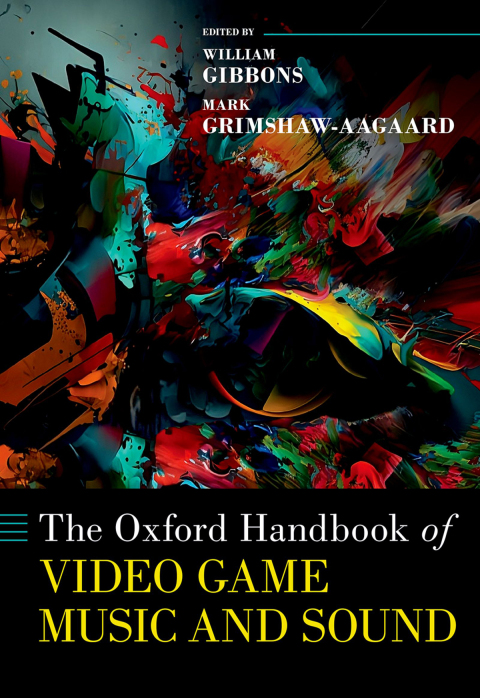 Cover image for book The Oxford Handbook of Video Game Music and Sound