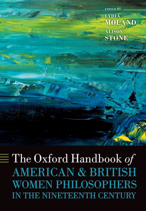 Cover image for book The Oxford Handbook of American and British Women Philosophers in the Nineteenth Century