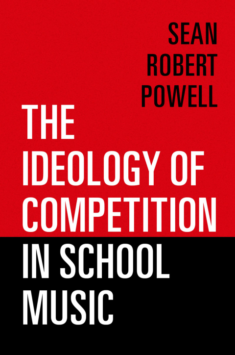 Cover image for book The Ideology of Competition in School Music