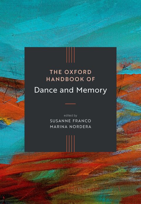 Cover image for book The Oxford Handbook of Dance and Memory