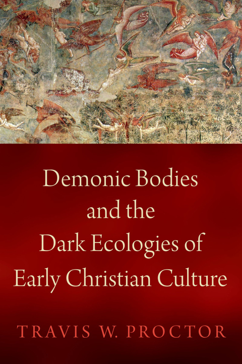 Cover image for book Demonic Bodies and the Dark Ecologies of Early Christian Culture