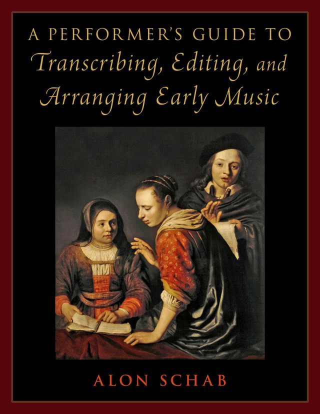 A Performer's Guide to Transcribing, Editing, and Arranging Early Music