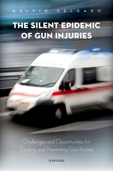 Cover image for book The Silent Epidemic of Gun Injuries