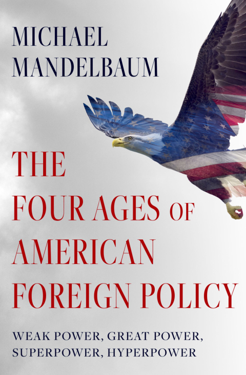 Cover image for book The Four Ages of American Foreign Policy