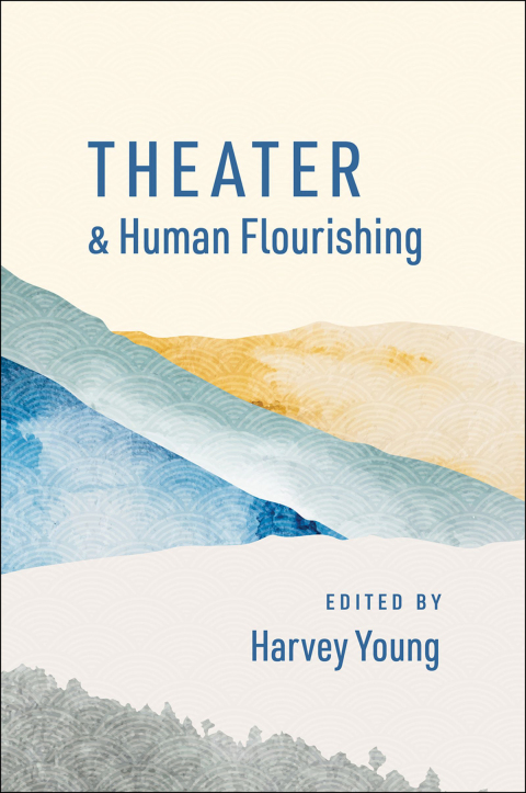 Cover image for book Theater and Human Flourishing