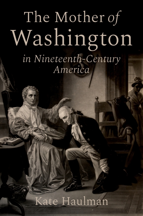 Cover image for book The Mother of Washington in Nineteenth-Century America