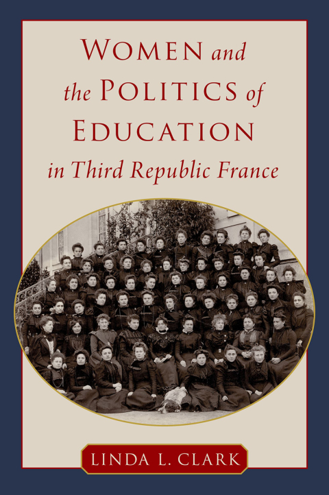 Cover image for book Women and the Politics of Education in Third Republic France