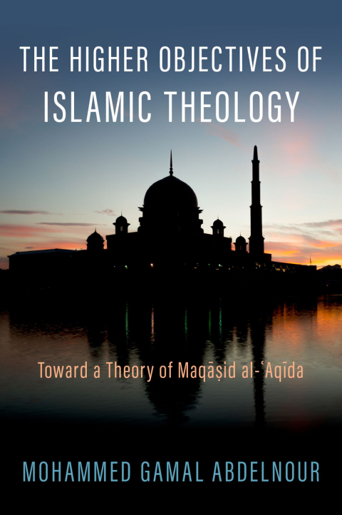 Cover image for book The Higher Objectives of Islamic Theology