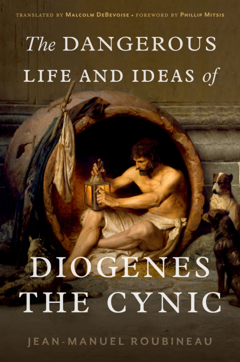 Cover image for book The Dangerous Life and Ideas of Diogenes the Cynic