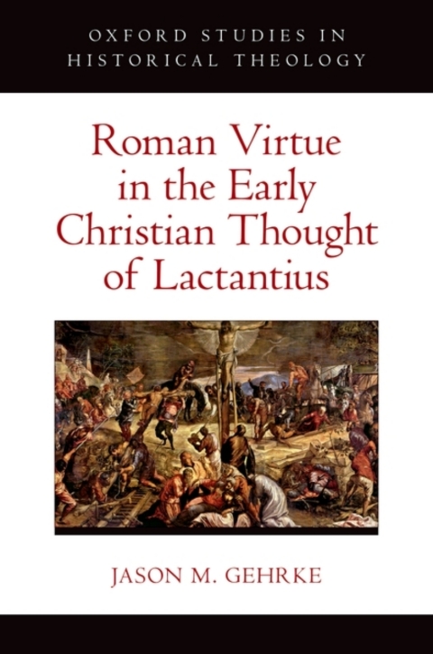 Cover image for book Roman Virtue in the Early Christian Thought of Lactantius