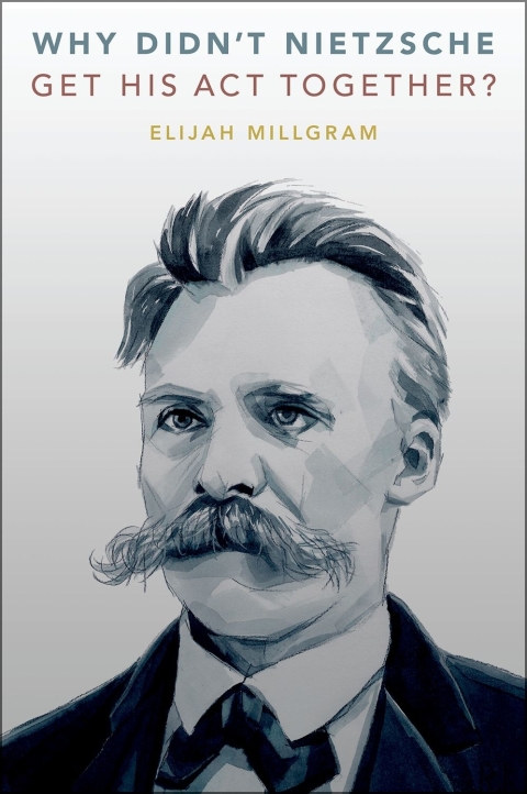 Cover image for book Why Didn't Nietzsche Get His Act Together?