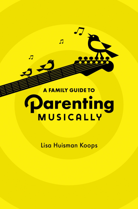 Cover image for book A Family Guide to Parenting Musically