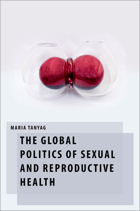 Cover image for book The Global Politics of Sexual and Reproductive Health