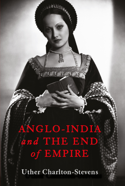 Cover image for book Anglo-India and the End of Empire