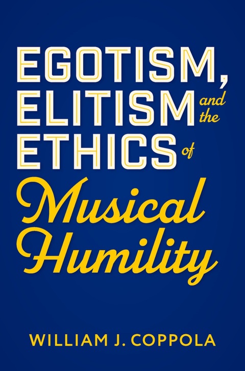 Cover image for book Egotism, Elitism, and the Ethics of Musical Humility