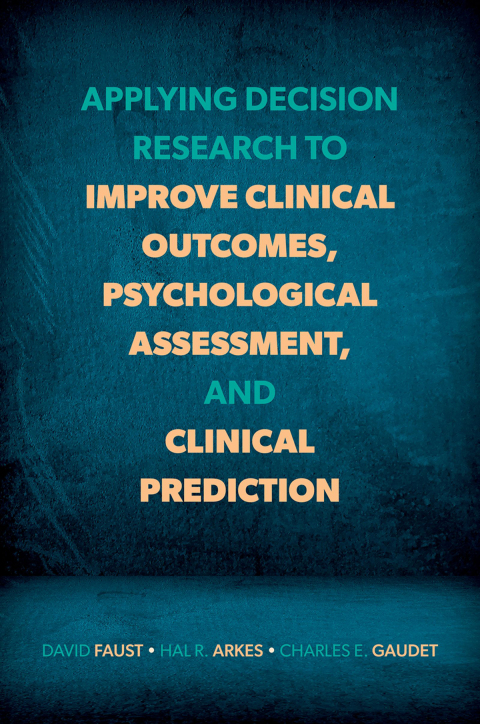 Cover image for book Applying Decision Research to Improve Clinical Outcomes, Psychological Assessment, and Clinical Prediction