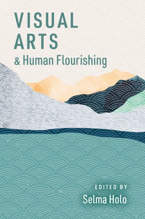 Cover image for book Visual Arts and Human Flourishing