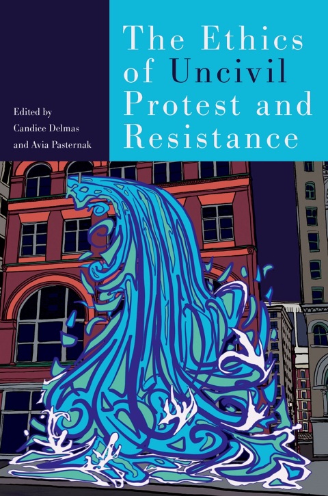 Cover image for book The Ethics of Uncivil Protest and Resistance