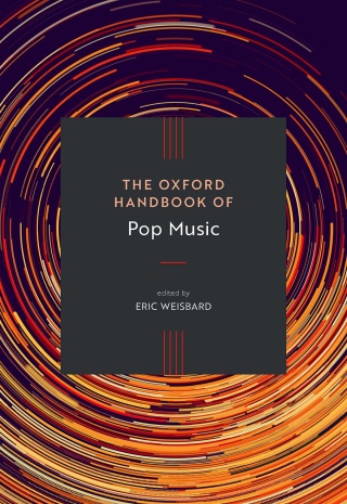 The Oxford Handbook of Pop Music