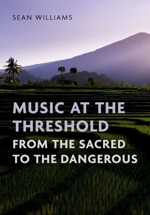 Cover image for book Music at the Threshold from the Sacred to the Dangerous