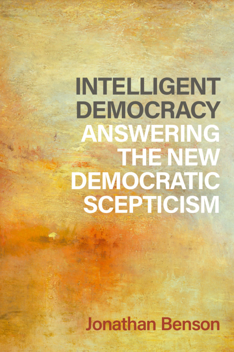 Cover image for book Intelligent Democracy: Answering the New Democratic Scepticism