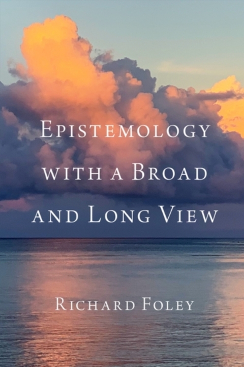 Cover image for book Epistemology with a Broad and Long View