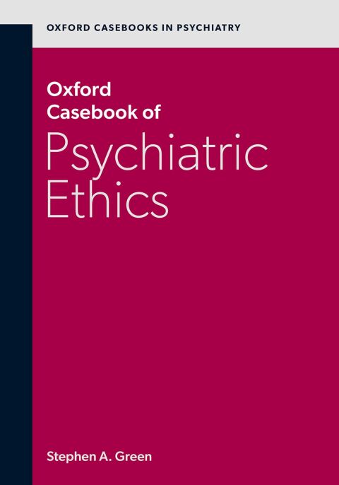 Cover image for book Oxford Casebook of Psychiatric Ethics