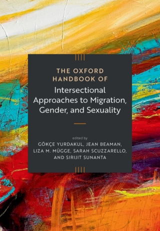 The Oxford Handbook of Intersectional Approaches to Migration, Gender, and Sexuality