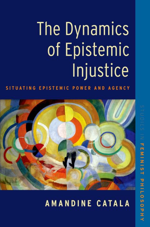 Cover image for book The Dynamics of Epistemic Injustice