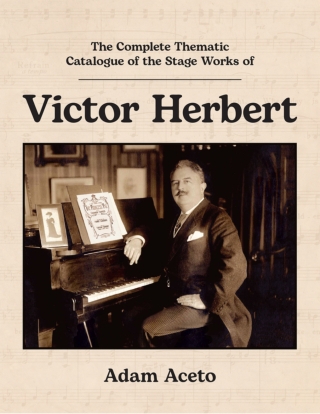 The Complete Thematic Catalogue of the Stage Works of Victor Herbert