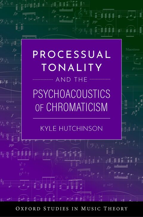 Cover image for book Processual Tonality and the Psychoacoustics of Chromaticism