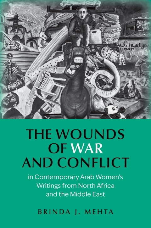 Cover image for book The Wounds of War and Conflict in Contemporary Arab Women's Writings from North Africa and the Middle East