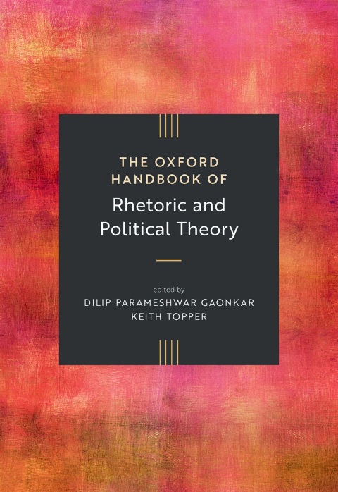 Cover image for book The Oxford Handbook of Rhetoric and Political Theory