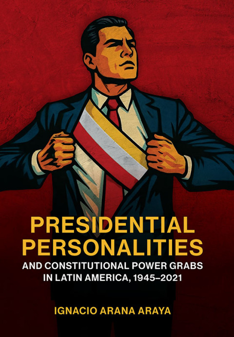 Cover image for book Presidential Personalities and Constitutional Power Grabs in Latin America, 1945-2021