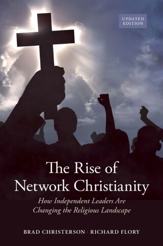 The Rise of Network Christianity, Updated Edition