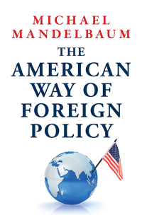 The American Way of Foreign Policy