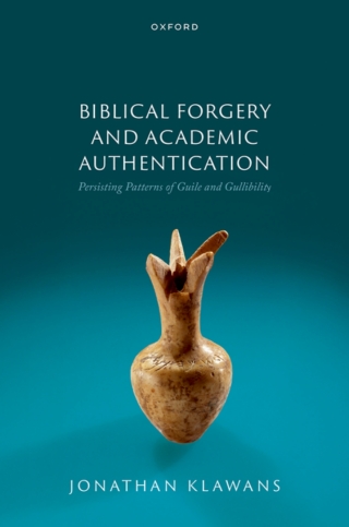 Biblical Forgery and Academic Authentication: Persisting Patterns of Guile and Gullibility