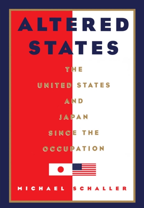 Cover image for book Altered States: The United States and Japan since the Occupation