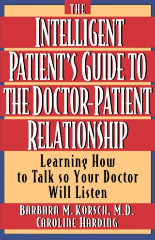The Intelligent Patient's Guide to the Doctor-Patient Relationship