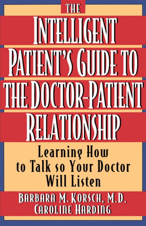 Cover image for book The Intelligent Patient's Guide to the Doctor-Patient Relationship