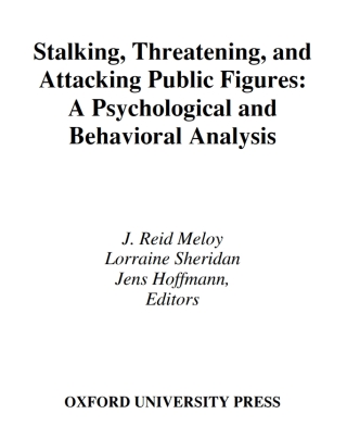 Stalking, Threatening, and Attacking Public Figures
