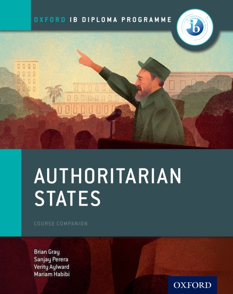 Cover image for book Oxford IB Diploma Programme: Authoritarian States Course Companion